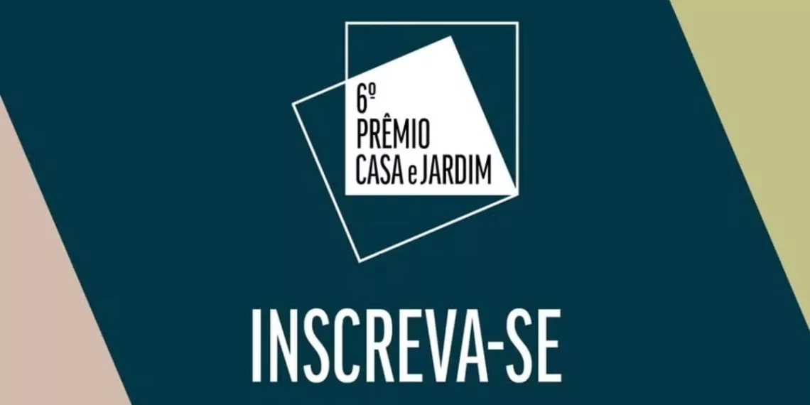 Participe do Prêmio Casa e Jardim 2024: Inscrições Abertas!